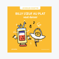 Billy l'oeuf au plat - Les Bidules Chouettes